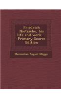 Friedrich Nietzsche, His Life and Work