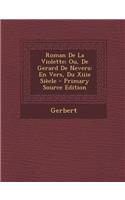 Roman de La Violette; Ou, de Gerard de Nevers: En Vers, Du Xiiie Siecle - Primary Source Edition