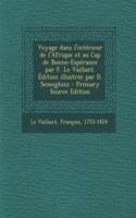Voyage Dans L'Interieur de L'Afrique Et Au Cap de Bonne-Esperance Par F. Le Vaillant. Edition Illustree Par D. Semeghini