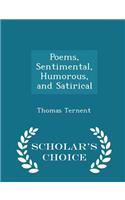 Poems, Sentimental, Humorous, and Satirical - Scholar's Choice Edition