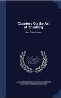 Chapters On the Art of Thinking