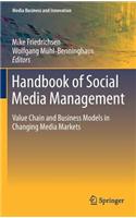 Handbook of Social Media Management: Value Chain and Business Models in Changing Media Markets