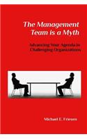 Management Team is a Myth: Advancing Your Agenda in Challenging Organizations