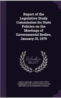 Report of the Legislative Study Commission for State Policies on the Meetings of Governmental Bodies, January 10, 1979