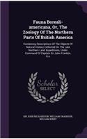 Fauna Boreali-americana, Or, The Zoology Of The Northern Parts Of British America
