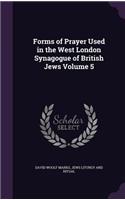 Forms of Prayer Used in the West London Synagogue of British Jews Volume 5