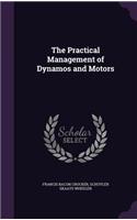 The Practical Management of Dynamos and Motors