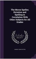 The Morse Speller; Dictation and Spelling in Correlation With Other Subjects for All Grades