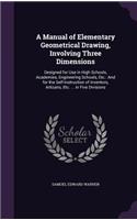 A Manual of Elementary Geometrical Drawing, Involving Three Dimensions