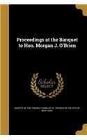 Proceedings at the Banquet to Hon. Morgan J. O'Brien