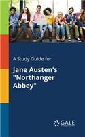 A Study Guide for Jane Austen's "Northanger Abbey"