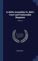 La Belle Assemblée Or, Bell's Court and Fashionable Magazine; Volume 3