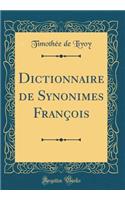 Dictionnaire de Synonimes FranÃ§ois (Classic Reprint)