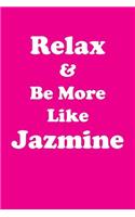 Relax & Be More Like Jazmine Affirmations Workbook Positive Affirmations Workbook Includes: Mentoring Questions, Guidance, Supporting You