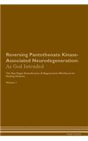 Reversing Pantothenate Kinase-Associated Neurodegeneration: As God Intended the Raw Vegan Plant-Based Detoxification & Regeneration Workbook for Healing Patients. Volume 1