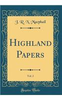 Highland Papers, Vol. 2 (Classic Reprint)