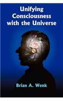 Unifying Consciousness with the Universe