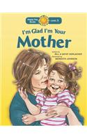 I'm Glad I'm Your Mother