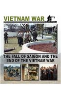 The Fall of Saigon and the End of the Vietnam War