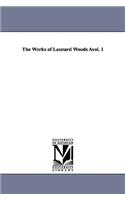 The Works of Leonard Woods Àvol. 1