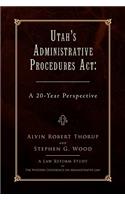 Utah's Administrative Procedures ACT: A 20-year Perspective