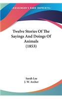 Twelve Stories Of The Sayings And Doings Of Animals (1853)