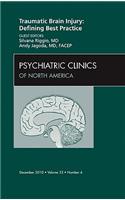 Traumatic Brain Injury: Defining Best Practice, an Issue of Psychiatric Clinics