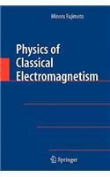 Physics of Classical Electromagnetism