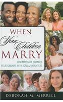 When Your Children Marry: How Marriage Changes Relationships with Sons and Daughters