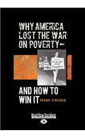 Why America Lost the War on Poverty - And How to Win It (Large Print 16pt)