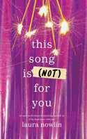 This Song is (Not) For You: From the author of the SENSATIONAL DUOLOGY - IF HE HAD BEEN WITH ME and IF ONLY I HAD TOLD HER