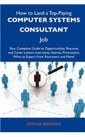 How to Land a Top-Paying Computer Systems Consultant Job: Your Complete Guide to Opportunities, Resumes and Cover Letters, Interviews, Salaries, Promo