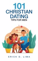 101 Christian Dating Tips for Men