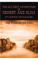 The Old West Adventures of Ornery and Slim: The Trail Never Ends(English)