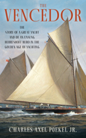 Vencedor: The Story of a Great Yacht and an Unsung Herreshoff Hero in the Golden Age of Yachting