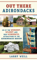 Lost, Forgotten, and Bizarre Adirondacks