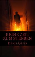 Keine Zeit zum Sterben: oder wenn der Tod ohne Anmeldung einfach mal vorbeischaut(German)