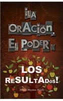 ¡La Oración, El Poder Y Los Resultados!