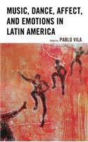 Music, Dance, Affect, and Emotions in Latin America