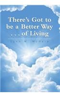There's Got to be a Better Way . . . of Living