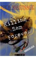 Killing Sam Forever