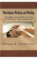 Worshiping, Working, and Waiting