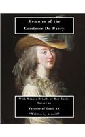 Memoirs of the Comtesse Du Barry: With Minute Details of Her Entire Career as Favorite of Louis XV