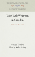 With Walt Whitman in Camden: January 21 to April 7, 1889(Anniversary Collection)