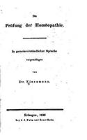 Die Prufung Der Homöopathie, in Gemeinverständlicher Sprache Vorgeschlagen