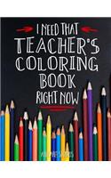 I Need That TEACHER'S Coloring Book Right Now