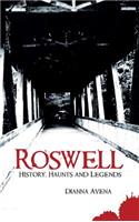 Roswell: History, Haunts and Legends