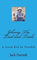 Johnny, The Trail and Trials