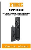 Fire Stick: The Ultimate Guide to Unleash the Power of Your Fire Stick