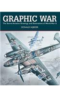 Graphic War: The Secret Aviation Drawings and Illustrations of World War II: The Secret Aviation Drawings and Illustrations of World War II